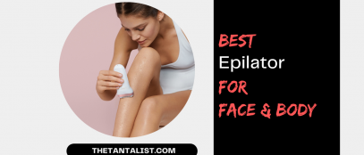 Best Epilator for Face and Body