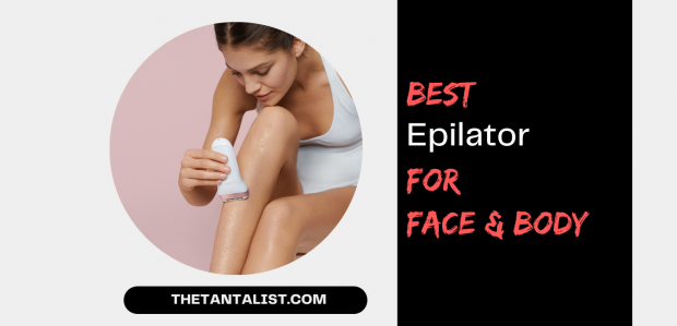 Best Epilator for Face and Body