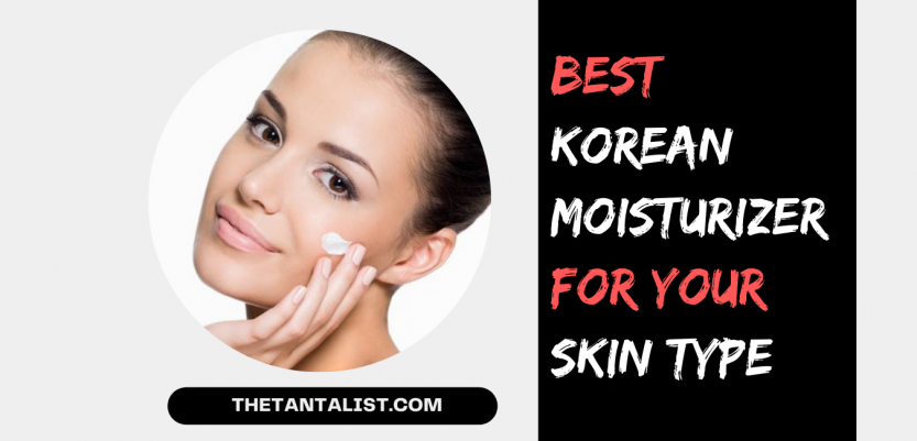 Best Korean Moisturizer For Your Skin Type