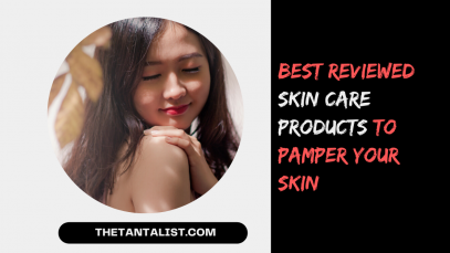 Best Reviewed Skin Care Products to Pamper Your Skin