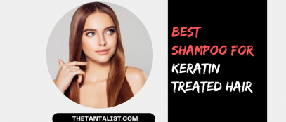 Best Shampoo For Keratin Treated Hair