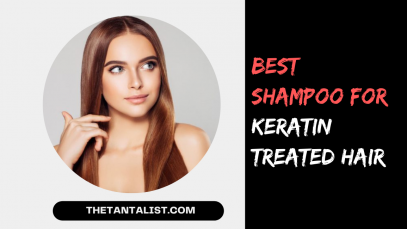 Best Shampoo For Keratin Treated Hair