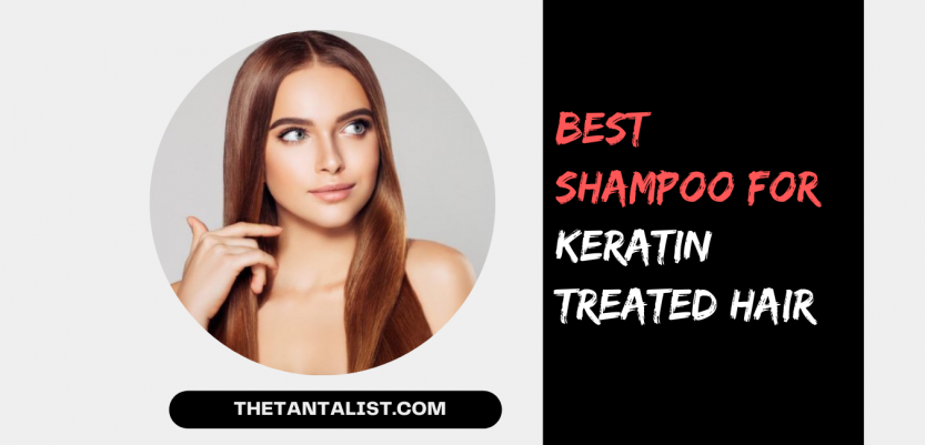 Best Shampoo For Keratin Treated Hair