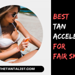 Best Tan Accelerator For Fair Skin