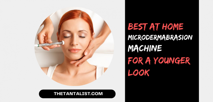 10 Best at Home Microdermabrasion Machine