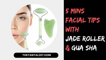 5 Mins Facial Tips with Jade Roller & Gua Sha