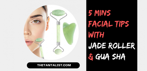 5 Mins Facial Tips with Jade Roller & Gua Sha