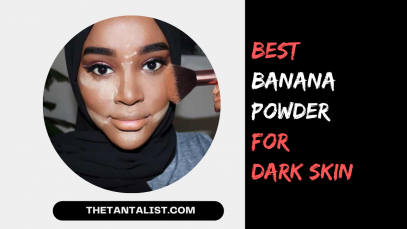 10 Best Banana Powder For Dark Skin