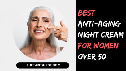 Best Anti-Aging Night Cream for 50s