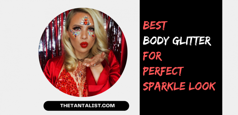 Best Body Glitter for Perfect Sparkle Look