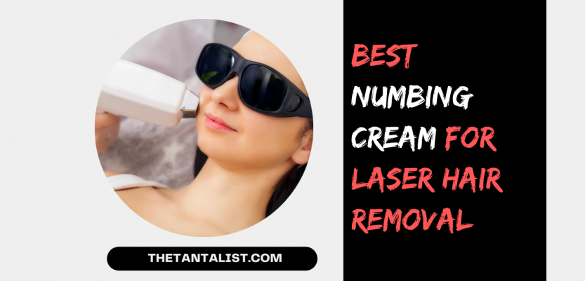 Best numbing cream for laser hair removal