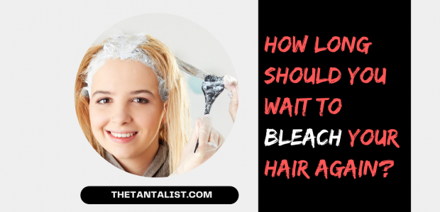 How Long Should You Wait To Bleach Your Hair Again