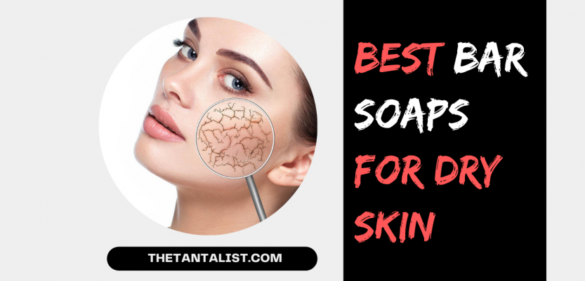 9 Best Bar Soaps for Dry Skin