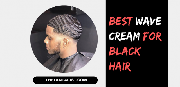 Best Wave Cream For Black Hair