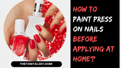 How to Paint Press On Nails Before Applying at Home?