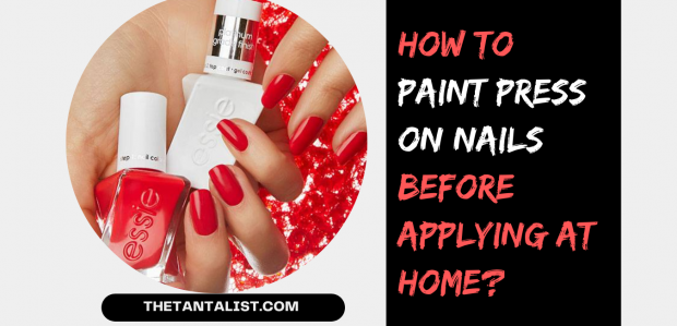 How to Paint Press On Nails Before Applying at Home?