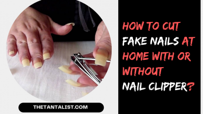 How to Cut Fake Nails at Home With or Without Nail Clipper