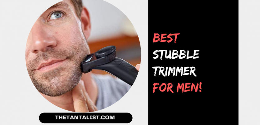 Best Stubble Trimmer for Men