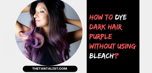 How to Dye Dark Hair Purple Without Using Bleach