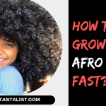 How to Grow an Afro Fast?