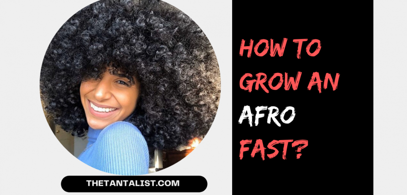 How to Grow an Afro Fast?
