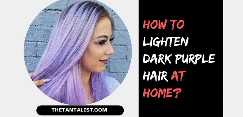 How to Lighten Dark Purple Hair at Home?