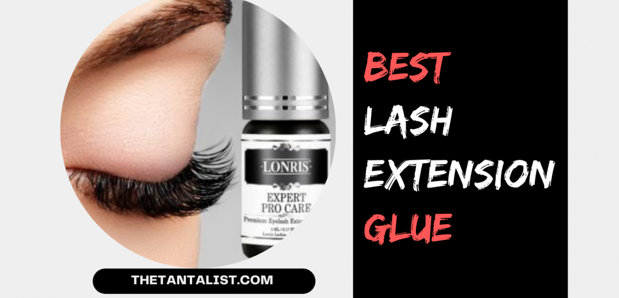 10 Best Lash Extension Glue of November 2023 The TantaList