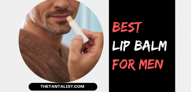 Best Lip Balm For Men