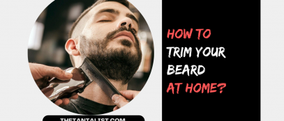 How to Trim your Beard at Home?