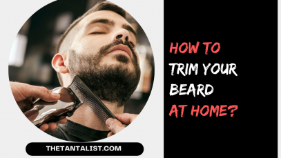 How to Trim your Beard at Home?
