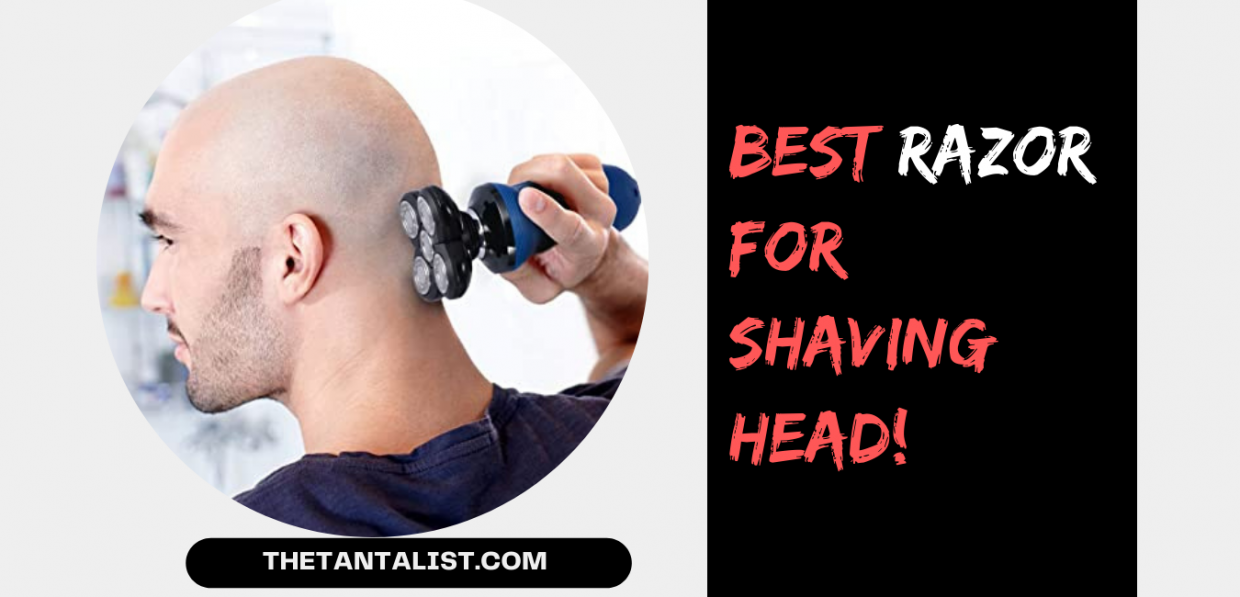 9 Best Razor For Shaving Head of May 2024 The TantaList