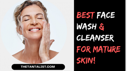 Best Face wash and Cleanser for Mature Skin