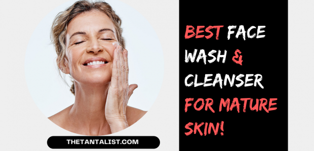 Best Face wash and Cleanser for Mature Skin