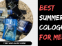 best summer cologne for men