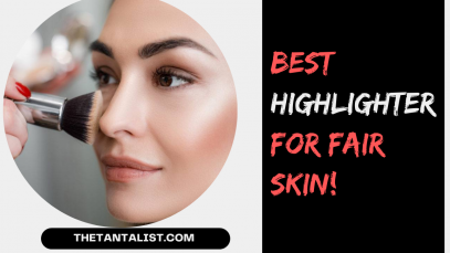 Best Highlighter for Fair Skin