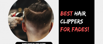 Best Hair Clippers For Fades