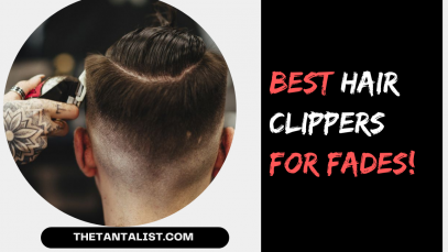 Best Hair Clippers For Fades