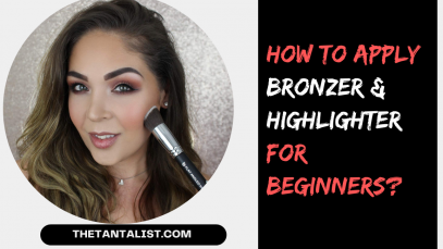 How to Apply Bronzer and Highlighter for Beginners?