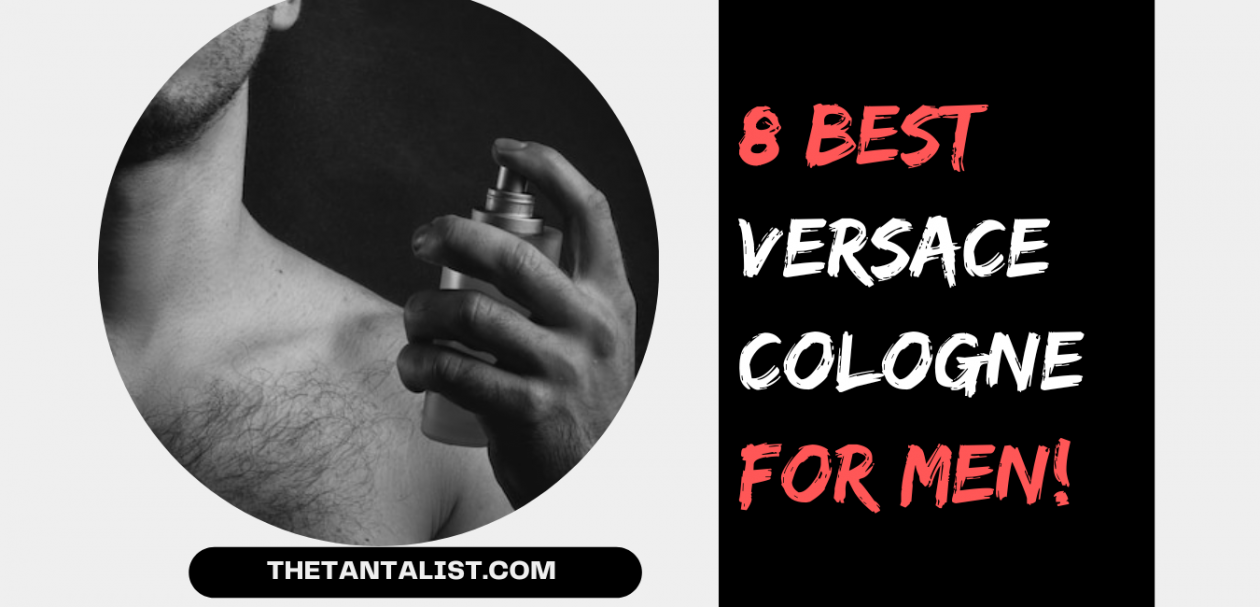 8 Best Versace Cologne for Men of June 2023 The TantaList