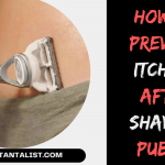 How to Prevent Itching after Shaving Pubes