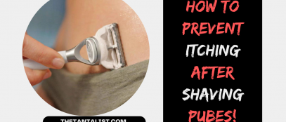 How to Prevent Itching after Shaving Pubes