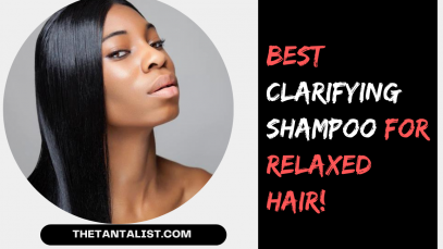 Best Clarifying Shampoo for Relaxed Hair