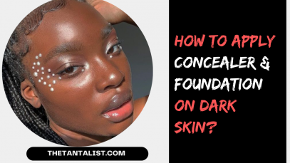 How to Apply Concealer and Foundation on Dark Skin?