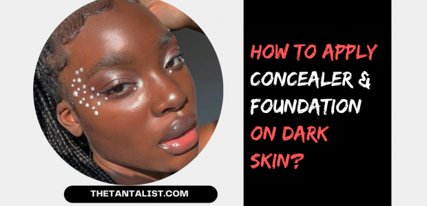 How to Apply Concealer and Foundation on Dark Skin?