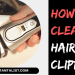 How to Clean Hair Clipper
