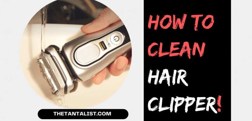 How to Clean Hair Clipper