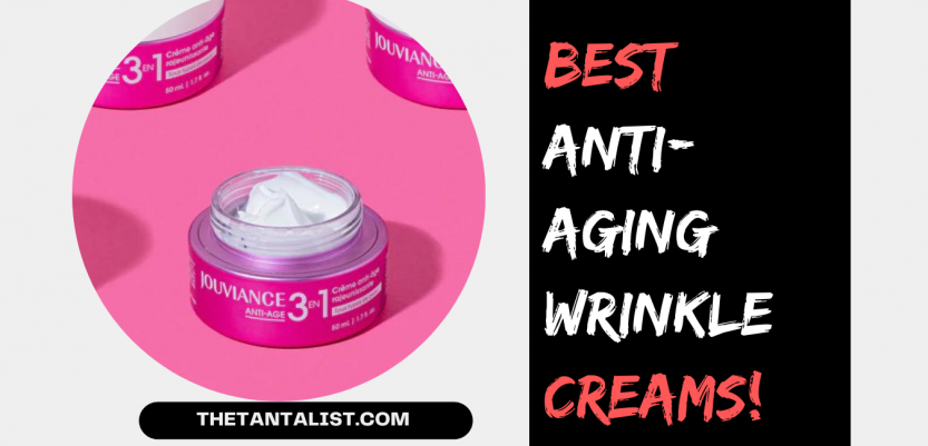 best Anti-Aging Wrinkle Creams