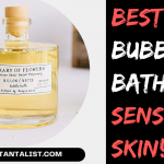 Best Bubble Bath for Sensitive Skin