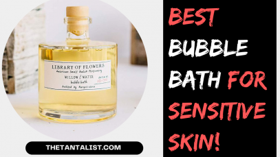 Best Bubble Bath for Sensitive Skin