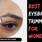 Best Eyebrow Trimmer for Women